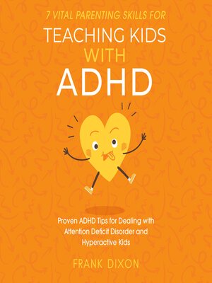 cover image of 7 Vital Parenting Skills for Teaching Kids With ADHD